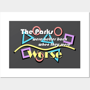 Parks were better when they were Worse Posters and Art